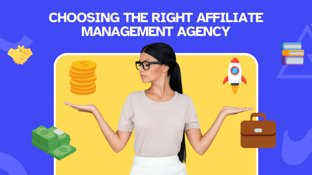 Decision making process for choosing affiliate program management agency
